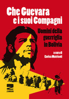 Cover of Che Guevara e i suoi compagni. Uomini della guerriglia in Bolivia