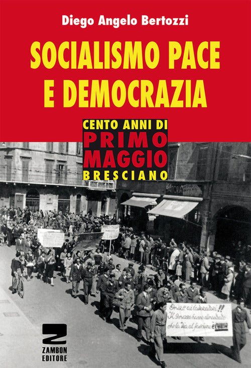 Cover of Socialismo, pace e democrazia. Cento anni di Primo Maggio bresciano