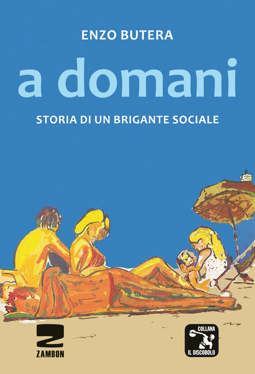 Cover of A domani. Storia di un brigante sociale