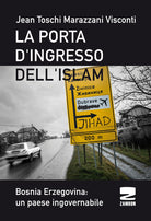 Cover of porta d'ingresso dell'Islam. Bosnia Ersogovina: un paese ingovernabile