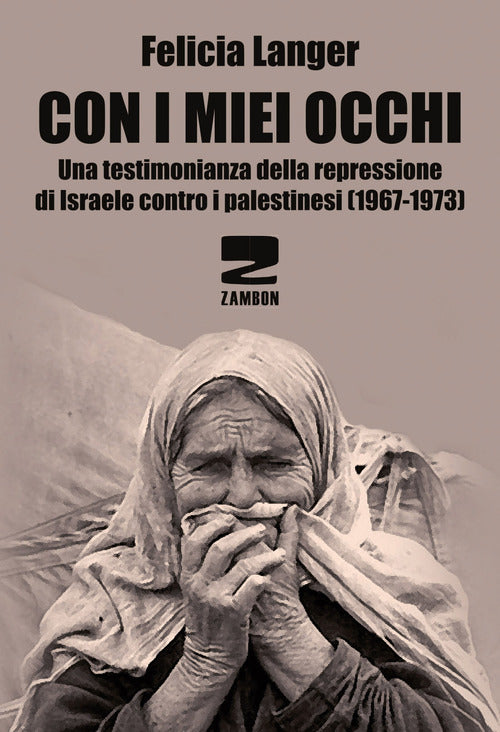 Cover of Con i miei occhi. Una testimonianza della repressione di Israele contro i palestinesi (1967-1973)