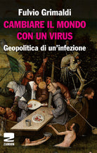 Cover of Cambiare il mondo con un virus. Geopolitica di un'infezione