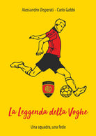 Cover of leggenda della Voghe. Una squadra, una fede