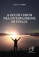 Cover of A occhi chiusi tra un’esplosione di stelle