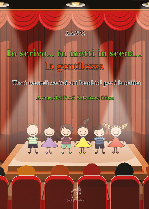 Cover of Io scrivo… tu metti in scena… la gentilezza. Testi teatrali scritti dai bambini per i bambini