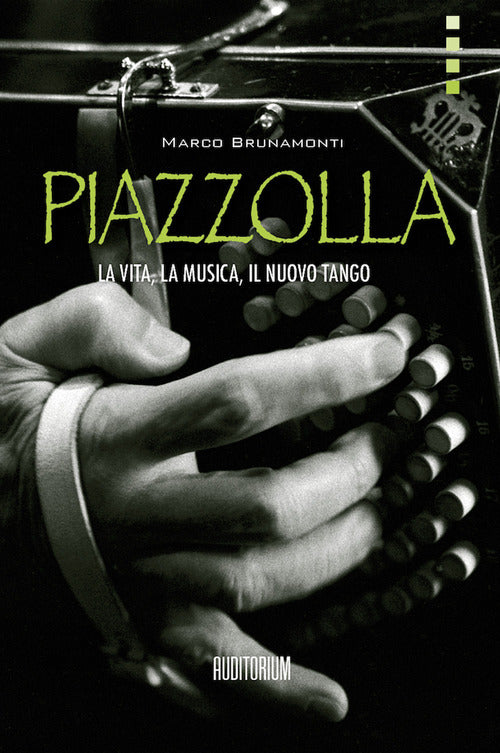 Cover of Piazzolla. La vita, la musica, il nuovo tango