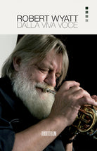 Cover of Robert Wyatt. Dalla viva voce