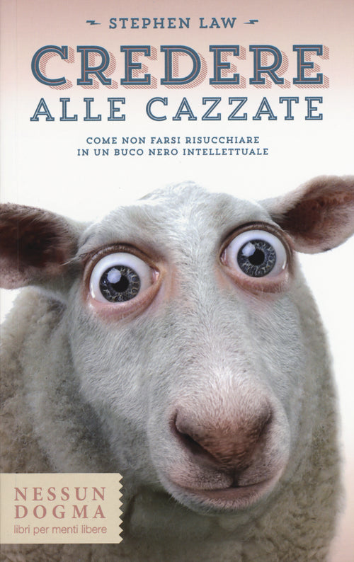 Cover of Credere alle cazzate. Come non farsi risucchiare in un buco nero intellettuale