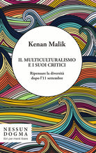 Cover of multiculturalismo e i suoi critici. Ripensare la diversità dopo l'11 settembre
