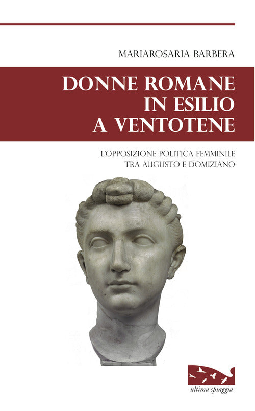 Cover of Donne romane in esilio a Ventotene. L'opposizione politica femminile tra Augusto e Domiziano