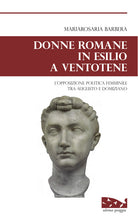 Cover of Donne romane in esilio a Ventotene. L'opposizione politica femminile tra Augusto e Domiziano