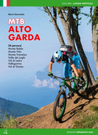 Cover of Mountain bike Alto Garda. 54 percorsi Monte Baldo, Monte Velo, Monte Tremalzo, Valle dei Laghi, Val di Ledro, Vallagarina, Val di Gresta