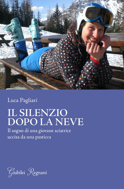 Cover of silenzio dopo la neve. Il sogno di una giovane sciatrice uccisa da una pasticca