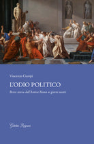Cover of odio politico. Breve storia dall'Antica Roma ai giorni nostri