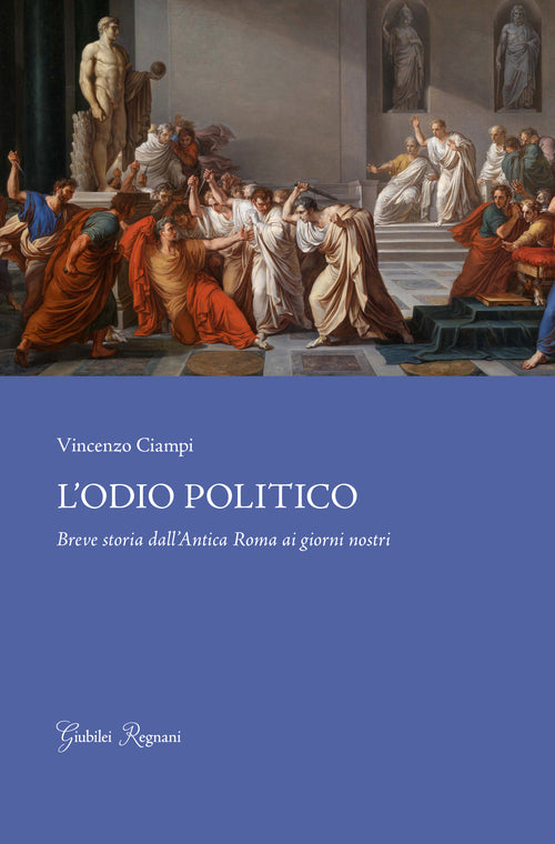 Cover of odio politico. Breve storia dall'Antica Roma ai giorni nostri