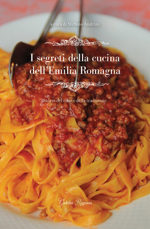 Cover of segreti della cucina dell'Emilia Romagna. Storie del cibo e della tradizione