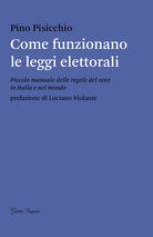 Cover of Come funzionano le leggi elettorali. Piccolo manuale delle regole del voto in Italia e nel mondo