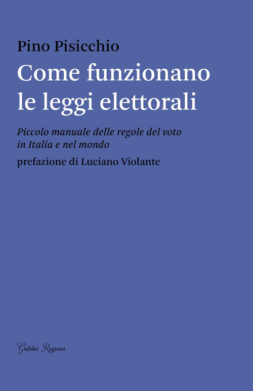 Cover of Come funzionano le leggi elettorali. Piccolo manuale delle regole del voto in Italia e nel mondo
