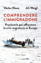 Cover of Comprendere l'immigrazione. Prontuario per affrontare la crisi migratoria in Europa