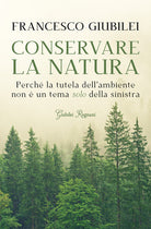 Cover of Conservare la natura. Perché l'ambiente è un tema caro alla destra e ai conservatori