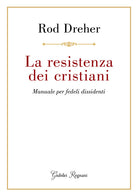 Cover of resistenza dei cristiani. Manuale per fedeli dissidenti