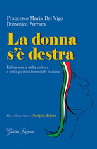 Cover of donna s'è destra. L'altra storia della cultura e della politica femminile in Italia