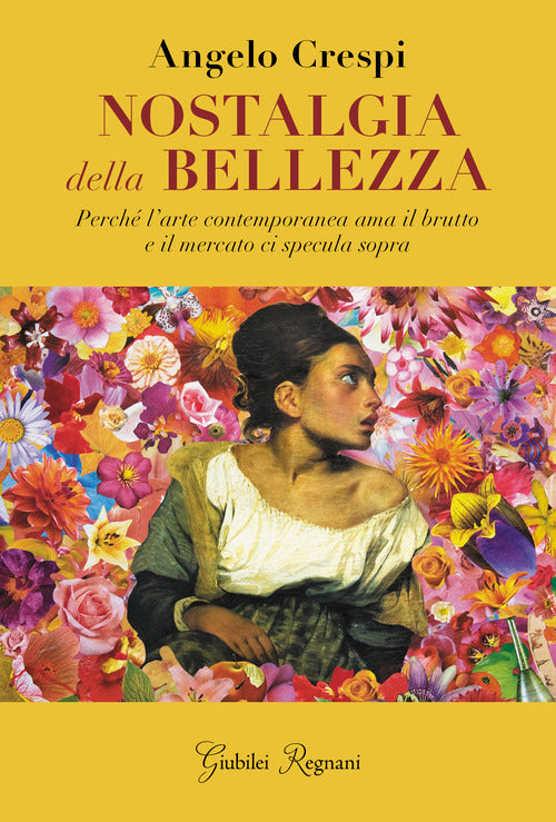 Cover of Nostalgia della bellezza. Perché l'arte contemporanea ama il brutto e il mercato ci specula sopra