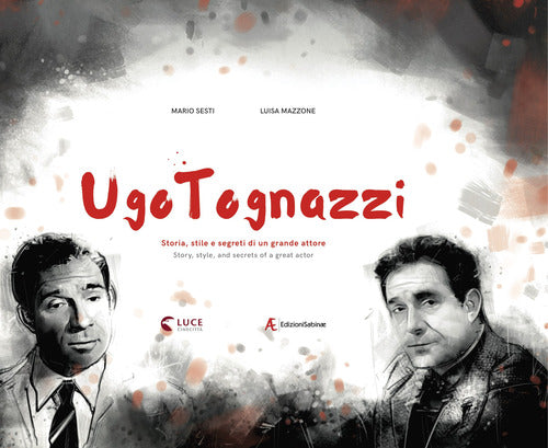 Cover of Ugo Tognazzi. Storia, stile e segreti di un grande attore. Ediz. italiana e inglese