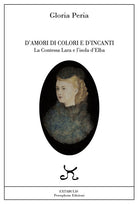 Cover of D'amori, di colori e d'incanti. La Contessa Lara e l'isola d'Elba