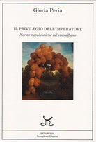 Cover of privilegio dell'imperatore. Norme napoleoniche sul vino elbano