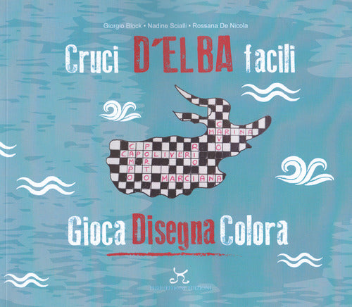 Cover of Cruci D’Elba facili. Gioca disegna colora