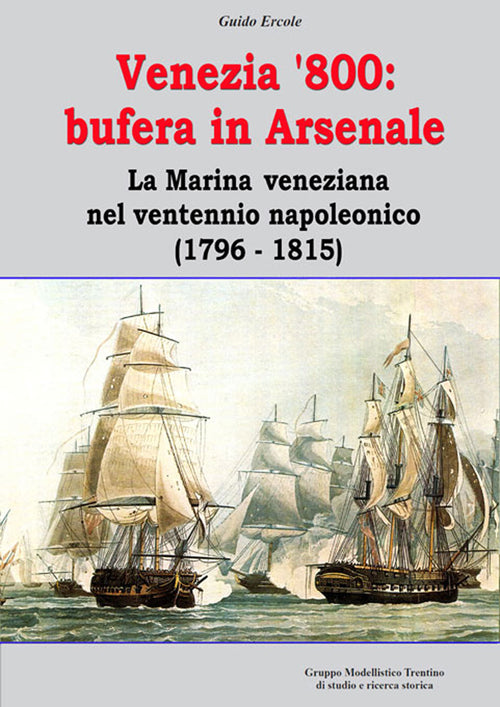 Cover of Venezia '800. Bufera in arsenale. La marina veneziana nel ventennio napoleonico (1796-1815)