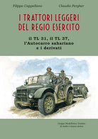 Cover of trattori leggeri del Regio Esercito. Il TL 31, il TL 37, l'autocarro sahariano e i derivati