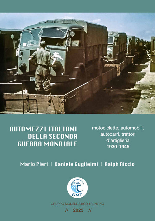 Cover of Automezzi italiani della Seconda Guerra Mondiale. Motociclette, automobili, autocarri, trattori d’artiglieria 1930-1945