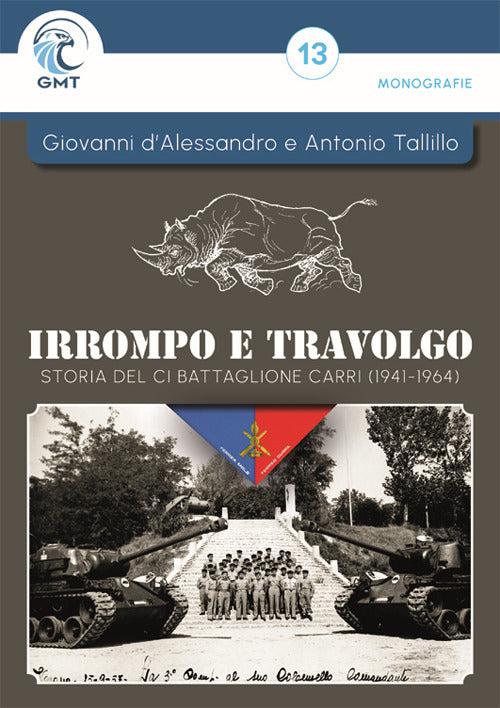 Irrompo e travolgo. Storia del CI Battaglione Carri (19411964)