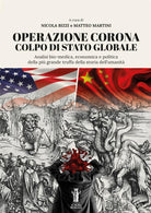 Cover of Operazione Corona: colpo di stato globale. Analisi bio-medica, economica e politica della più grande truffa della storia dell’umanità
