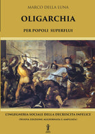 Cover of Oligarchia per popoli superflui. L'ingegneria sociale della decrescita infelice