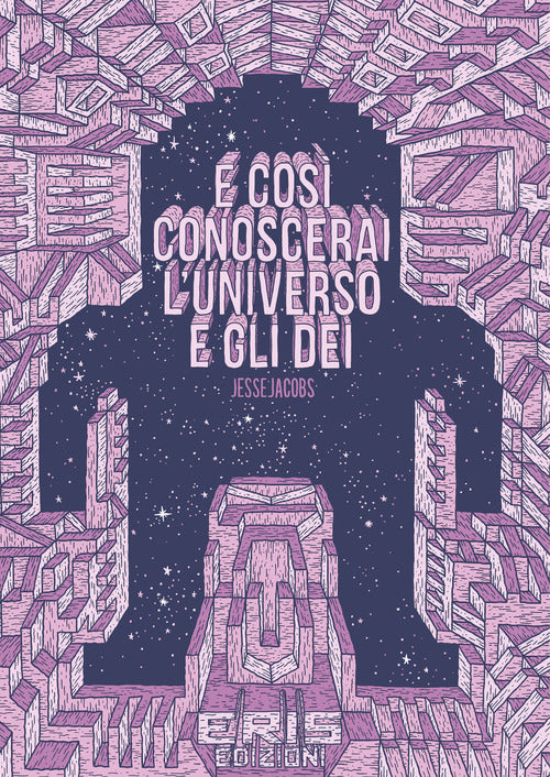 Cover of E così conoscerai l'universo e gli dei