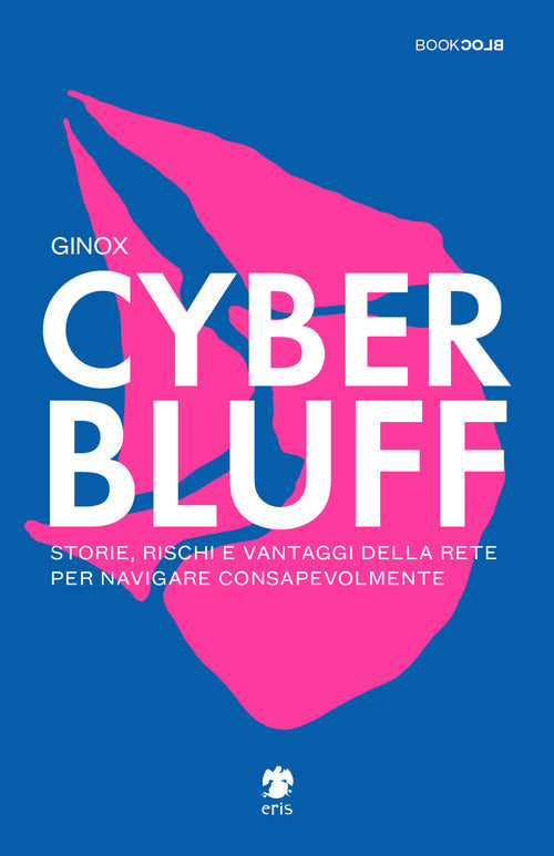 Cover of Cyber Bluff. Storie, rischi e vantaggi della rete per navigare consapevolmente