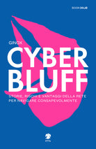 Cover of Cyber Bluff. Storie, rischi e vantaggi della rete per navigare consapevolmente