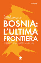 Cover of Bosnia: l'ultima frontiera. Racconti dalla rotta balcanica