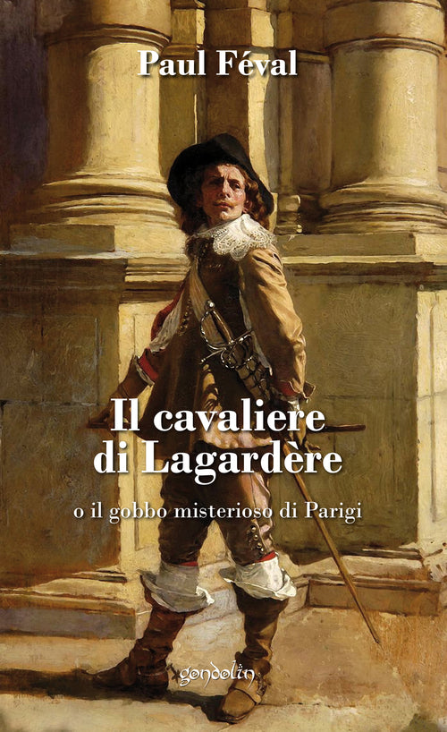 Cover of cavaliere di Lagardère o il gobbo misterioso di Parigi