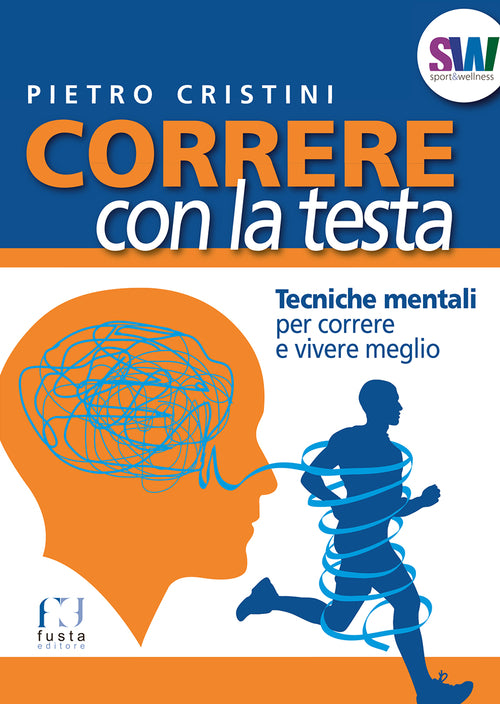 Cover of Correre con la testa. Tecniche mentali per correre e vivere meglio