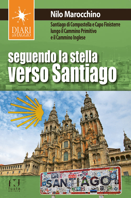 Cover of Seguendo la stella verso Santiago. Santiago di Compostella e Capo Finisterre lungo il Cammino primitivo e il Cammino inglese