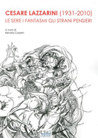 Cover of Cesare Lazzarini (1931-2020). Le sere i fantasmi gli strani pensieri