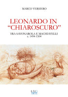 Cover of Leonardo in «chiaroscuro». Tra Savonarola e Machiavelli ca. 1494-1504