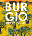 Cover of Burgio. Opere dal 1959 al 2016. Catalogo della mostra (Reggio Emilia, 16 settembre-17 ottobre 2016)