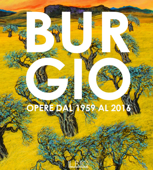 Cover of Burgio. Opere dal 1959 al 2016. Catalogo della mostra (Reggio Emilia, 16 settembre-17 ottobre 2016)