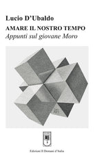 Cover of Amare il nostro tempo. Appunti sul giovane Moro
