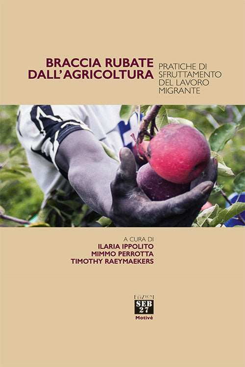 Cover of Braccia rubate dall'agricoltura. Pratiche di sfruttamento del lavoro migrante